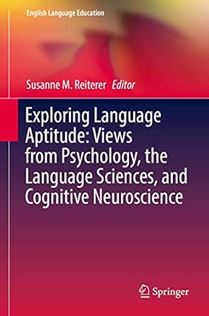 exploring language aptitude views from psychology the language sciences and cognitive neuroscience 16 1st