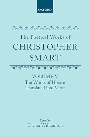 the poetical works of christopher smart volume v the works of horace translated into verse 5 1st edition
