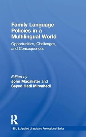 family language policies in a multilingual world opportunities challenges and consequences 1st edition john
