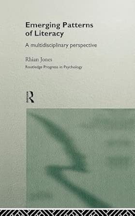 emerging patterns of literacy a multidisciplinary perspective 01 1st edition rhian jones 0415130492,