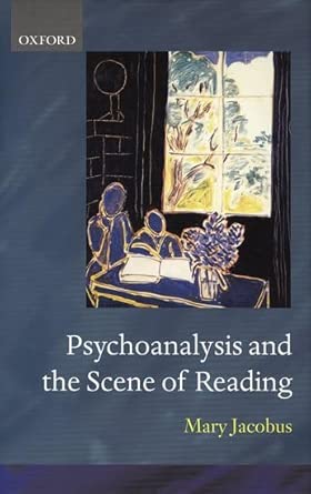 psychoanalysis and the scene of reading 1997 1st edition mary jacobus 0198184344, 978-0198184348