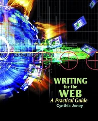 writing for the web a practical guide 1st edition jeney cynthia 0131192361, 978-0131192362