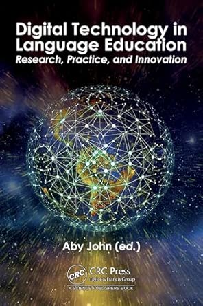 digital technology in language education research practice and innovation 1st edition aby john 1041206526,