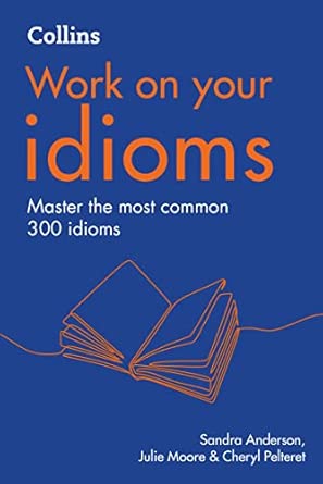idioms b1 c2 1st edition sandra anderson ,cheryl pelteret ,julie moore 0008468990, 978-0008468996