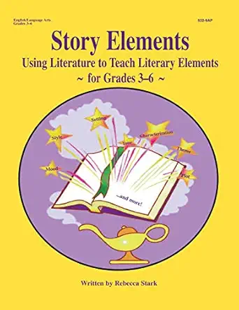 story elements grades 3 6 using literature to teach literary elements 1st edition rebecca stark 1566445329,