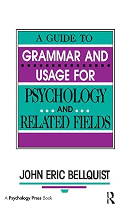 a guide to grammar and usage for psychology and related fields 1st edition john eric bellquist 0805813942,