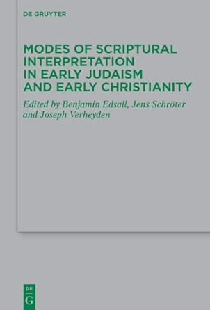 modes of scriptural interpretation in early judaism and early christianity 265 1st edition benjamin edsall