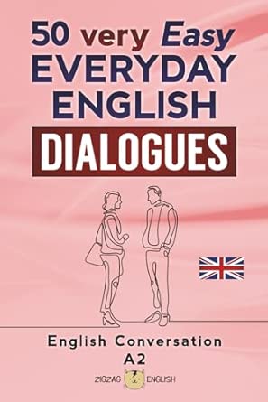 50 very easy everyday english dialogues english conversation elementary / a2 1st edition zigzag english