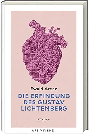 die erfindung des gustav lichtenberg 1st edition ewald arenz 3747205151, 978-3747205150