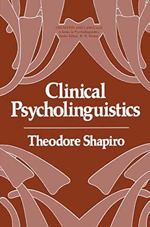 clinical psycholinguistics 1st edition theodore shapiro 0306402491, 978-0306402494