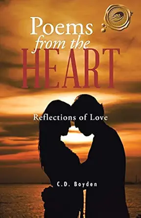 poems from the heart reflections of love 1st edition c d boyden 1490748164, 978-1490748160