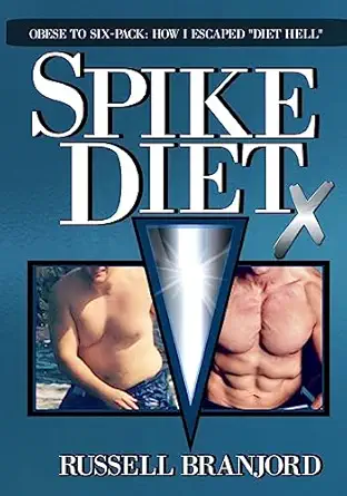 spike diet x from obese to a six pack how i escaped diet hell 1st edition russell branjord 1542329434,