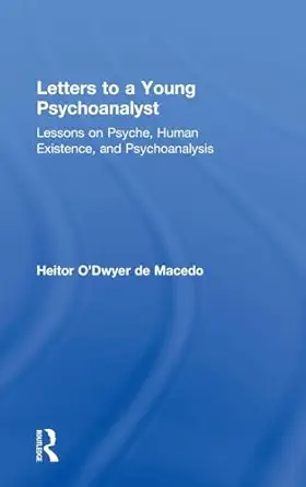 letters to a young psychoanalyst 1st edition heitor o\\\\\\\'dwyer de macedo 1138671185, 978-1138671188