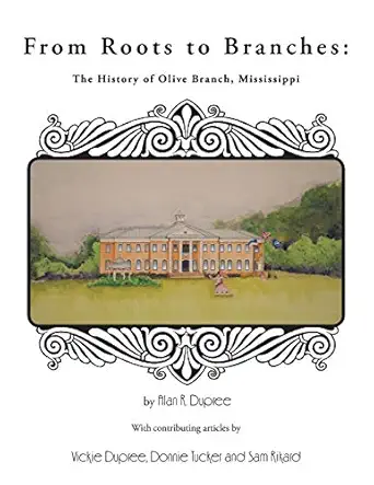 from roots to branches the history of olive branch mississippi 1st edition alan r dupree 1481751395,