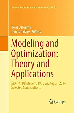 modeling and optimization theory and applications mopta bethlehem pa usa august 2014 selected contributions