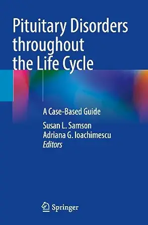 pituitary disorders throughout the life cycle a case based guide 1st edition susan l samson ,adriana g