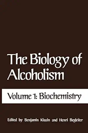 the biology of alcoholism volume 1 biochemistry 1st edition benjamin kissin 1461565278, 978-1461565277
