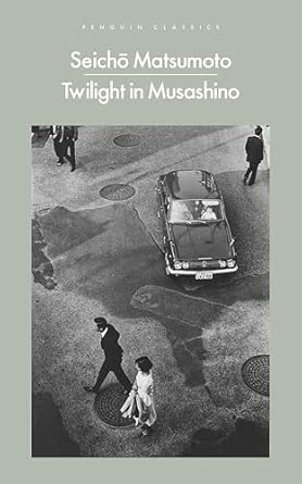 twilight in musashino 1st edition seicho matsumoto ,jesse kirkwood 0241688744, 978-0241688748