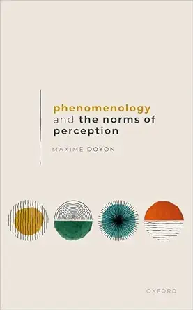 phenomenology and the norms of perception 1st edition maxime doyon 0198884222, 978-0198884224