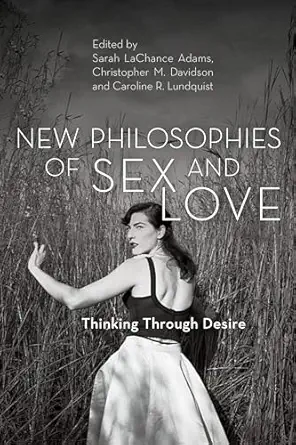new philosophies of sex and love 1st edition sarah lachance adams 1786602229, 978-1786602220
