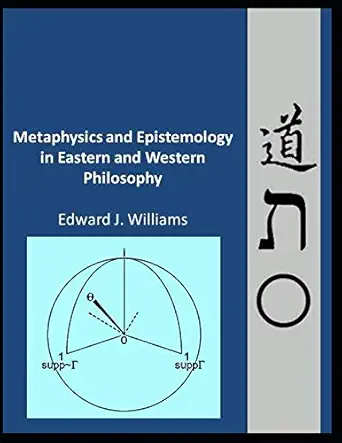 metaphysics and epistemology in eastern and western philosophy 1st edition edward james williams 1719913161,