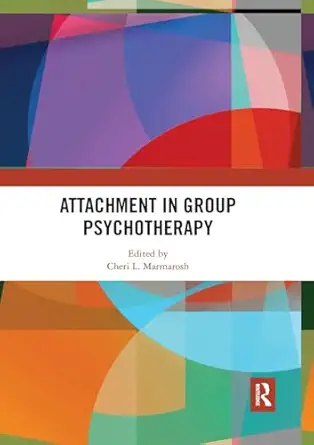 attachment in group psychotherapy 1st edition cheri l marmarosh 036753584x, 978-0367535841