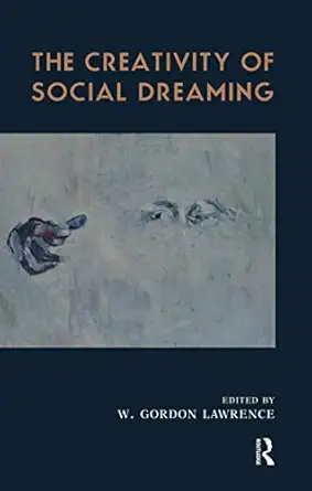 the creativity of social dreaming 1st edition w gordon lawrence 185575682x, 978-1855756823
