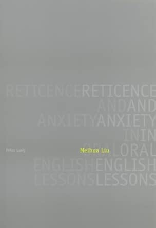 reticence and anxiety in oral english lessons dissertationsschrift 1st edition meihua liu 3039114972,