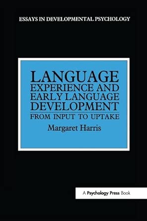 language experience and early language development from input to uptake 1st edition margaret harris