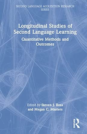 longitudinal studies of second language learning quantitative methods and outcomes 1st edition steven j ross