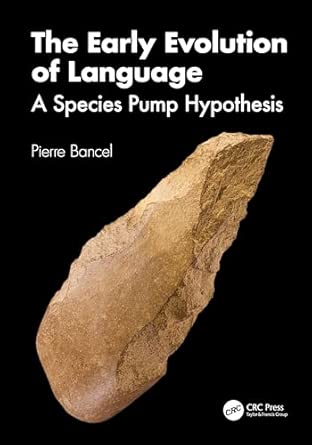 the early evolution of language a species pump hypothesis 1st edition pierre bancel 104109180x, 978-1041091806