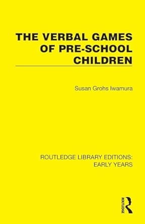 the verbal games of pre school children 1st edition susan grohs iwamura 1032356669, 978-1032356662
