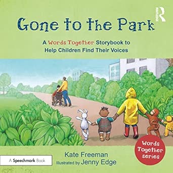 gone to the park a a words togethera storybook to help children find their voices a a words togethera