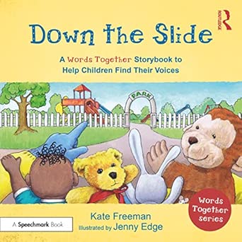 down the slide a a words togethera storybook to help children find their voices a a words togethera storybook