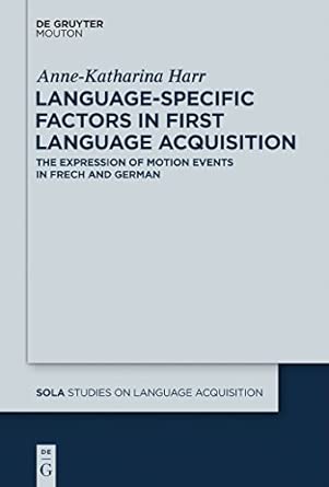 language specific factors in first language acquisition the expression of motion events in french and german