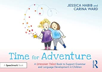 time for adventure a grammar tales book to support grammar and language development in children a grammar