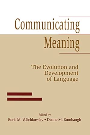 communicating meaning the evolution and development of language 1st edition boris m velichkovsky ,duane m