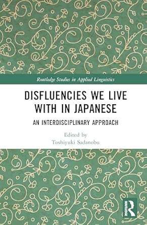 disfluencies we live with in japanese an interdisciplinary approach 1st edition toshiyuki sadanobu