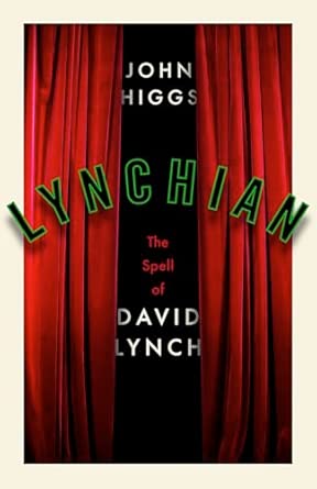 lynchian the spell of david lynch 1st edition john higgs 1399637312, 978-1399637312
