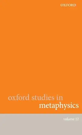 oxford studies in metaphysics volume 12 1st edition karen bennett ,dean w zimmerman 0192893319, 978-0192893314