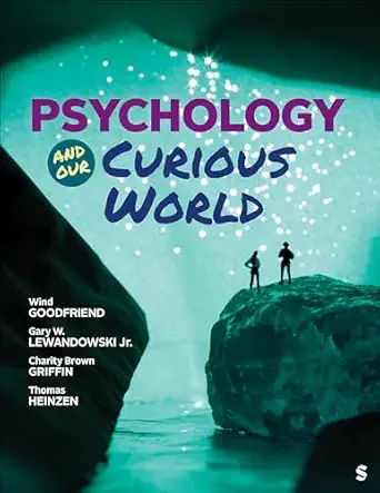 psychology and our curious world 1st edition wind goodfriend ,gary w lewandowski ,charity brown griffin