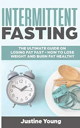 intermittent fasting the ultimate guide on losing fat fast how to lose weight and burn fat healthy 1st