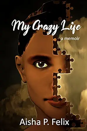 my crazy life 1st edition aisha p felix 1955123217, 978-1955123211