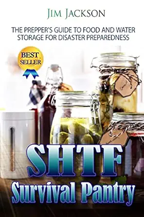 shtf survival pantry the survival guide to food and water storage 1st edition jim jackson 1500967718,