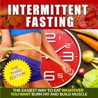 intermittent fasting the easiest way to eat whatever you want burn fat and build muscle 1st edition brian