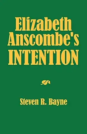 elizabeth anscombes intention 1st edition steven r bayne 1439266352, 978-1439266359