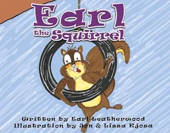 earl the squirrel 1st edition earl leatherwood ,jon kjosa ,lissa kjosa 1667813420, 978-1667813424