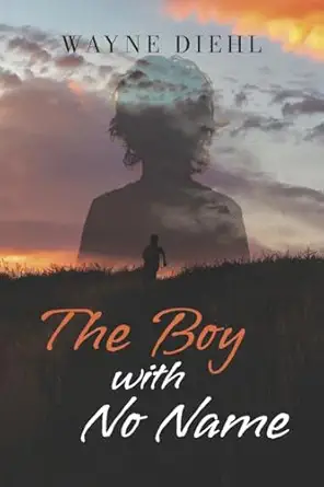 the boy with no name 1st edition wayne diehl 1541134117, 978-1541134119