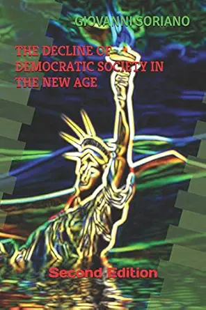 the decline of democratic society in the new age 1st edition giovanni soriano 1980601194, 978-1980601197