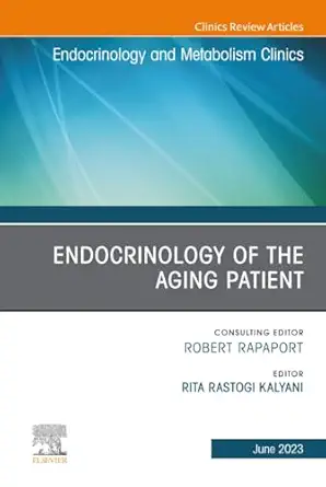 endocrinology of the aging patient an issue of endocrinology and metabolism clinics of north america 1st